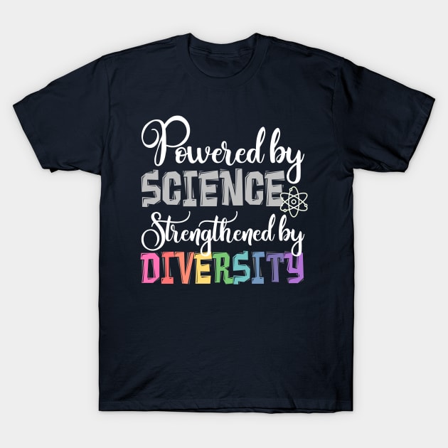 Powered by SCIENCE, Strengthened by DIVERSITY T-Shirt by bethcentral